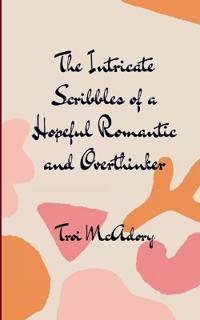 The Intricate Scribbles of a Hopeful Romantic and Overthinker