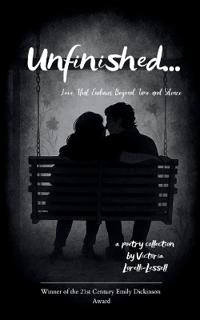 Unfinished... Love That Endures Beyond Time and Silence