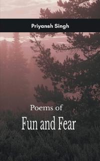 Poems of Fun and Fear A Collection