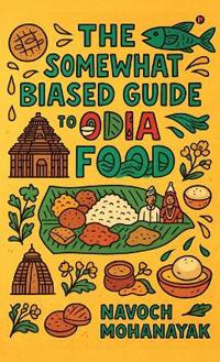 Bokomslag för "The Somewhat Biased Guide to Odia Food"