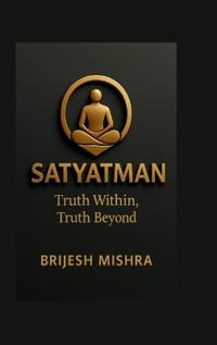 Bokomslag för "Satyatman - Truth Within, Truth Beyond"