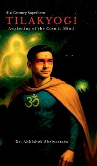 "TILAKYOGI" - Awakening of the Cosmic Mind