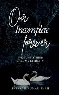 Our incomplete forever