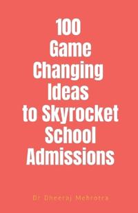 Bokomslag för "100 Game-Changing Ideas to Skyrocket School Admissions"