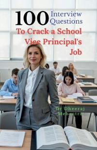 Bokomslag för "100 Interview Questions To Crack a School Vice Principal's Job"