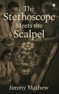 Bokomslag för "The Stethoscope Meets the Scalpel"