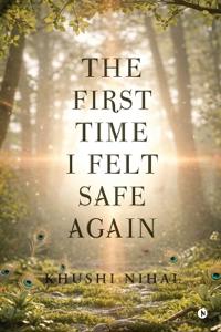 The First Time I Felt Safe Again