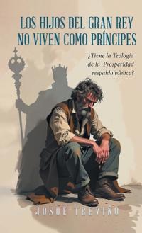 Los Hijos Del Gran Rey No Viven Como Principes