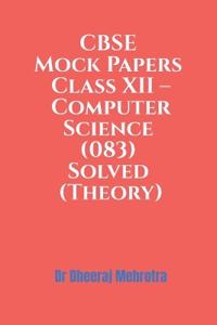 CBSE Mock Papers Class XII - Computer Science (083) Solved (Theory)