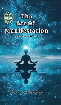The Art of Manifestation