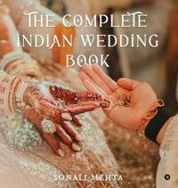 The Complete Indian Wedding Book