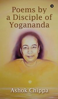 Poems by a Disciple of Yogananda