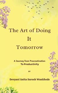 The Art of Doing It Tomorrow