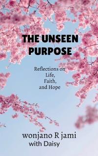 The unseen purpose