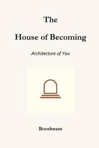 The House of Becoming
