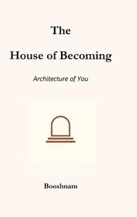 The House of Becoming