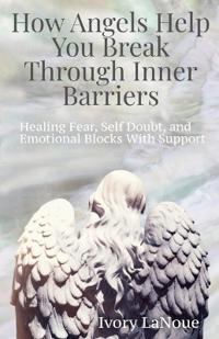 How Angels Help You Break Through Inner Barriers