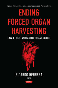 Ending Forced Organ Harvesting: Law, Ethics, and Global Human Rights