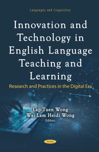Innovation and Technology in English Language Teaching and Learning: Research and Practices in the Digital Era