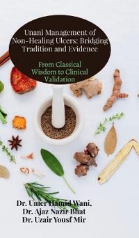 Unani Management of Non-Healing Ulcers
