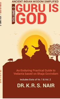Ancient Indian Wisdom Simplified Volume 3 GURU IS God