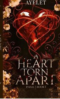 A heart torn Apart ( PHASE ONE) book 1