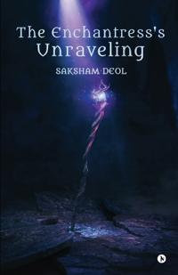 The Enchantress's Unraveling