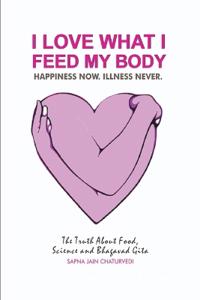 I Love What I Feed My Body