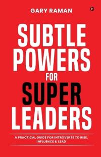 Subtle Powers For Super Leaders