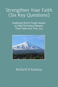 Strengthen Your Faith (Six Key Questions)