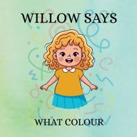 Willow Says 'What Colour'