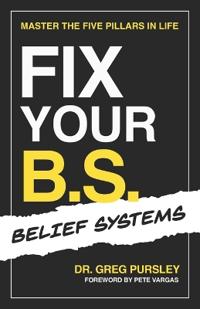 Fix Your B.S. (Belief Systems)
