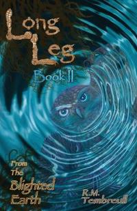 Long Leg from the Blighted Earth (Book II)
