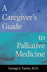 A Caregiver's Guide to Palliative Medicine