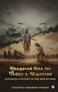 Bhagavad Gita for Today's Warrior