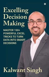 Excelling Decision Making
