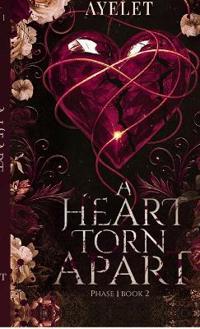 A heart torn Apart - PHASE 1 Book 2