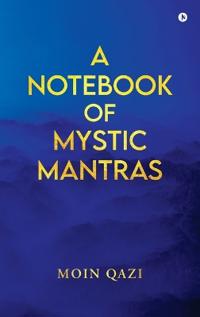 Bokomslag för "A Notebook Of Mystic Mantras"