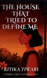The House That Tried to Define Me