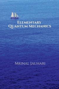 Elementary Quantum Mechanics