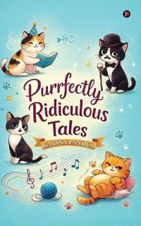Purrfectly Ridiculous Tales