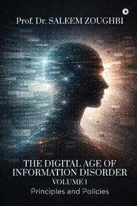 The Digital Age of Information Disorder - Volume 1