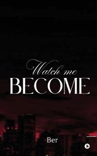 Watch Me Become