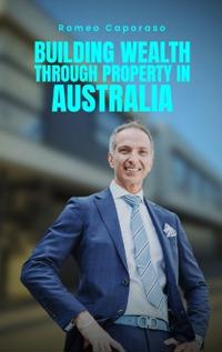 Building Wealth Through Property in Australia