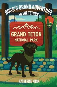 Boss's Grand Adventure in the Tetons
