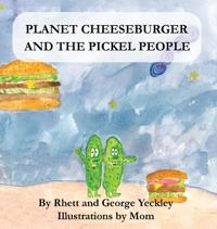 Planet Cheeseburger and The Pickle People