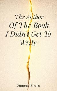 The Author Of The Book I Didn't Get To Write