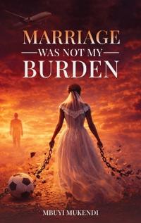 Marriage Was Not My Burden