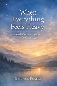 When Everything Feels Heavy