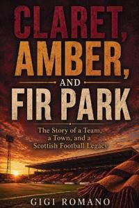 Claret, Amber, and Fir Park